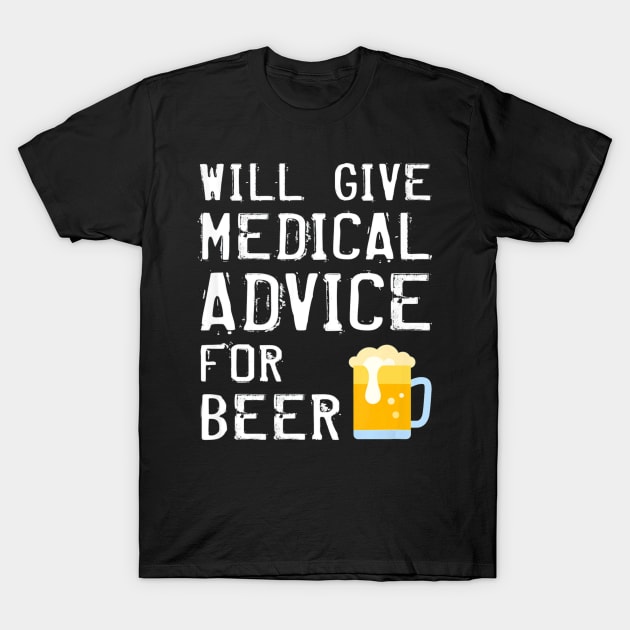 Funny Doctor Medical Professional Medic Nurse Physician Beer T-Shirt by MarrinerAlex